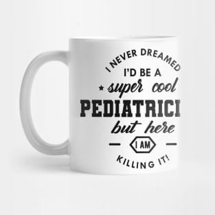 Pediatrician - Cool Pediatrician Mug